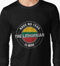 Have No Fear The Lithuanian Is Here Shirt Long Sleeve T-Shirt