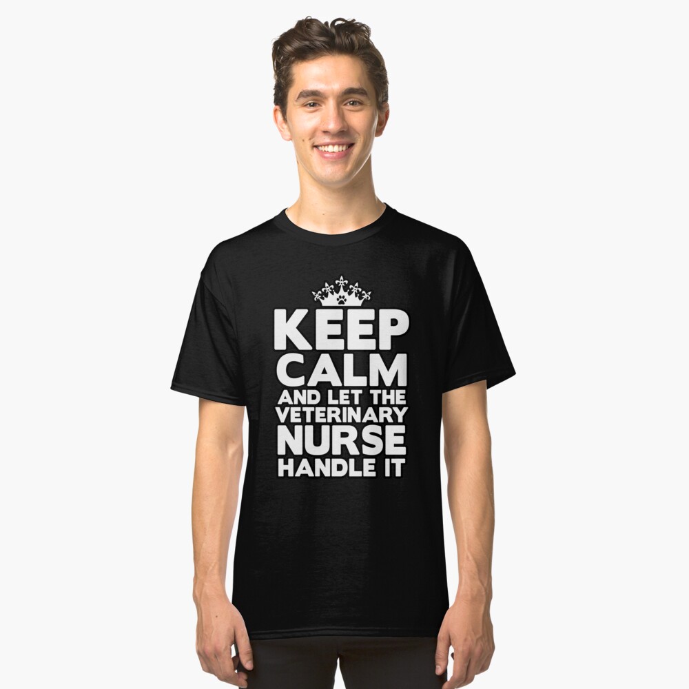 Keep Calm Veterinary Nurse Classic T-Shirt