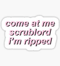 Game Grumps - Come At Me Scrublord Sticker