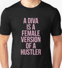 A DIVA IS A FEMALE VERSION OF A HUSTLER Unisex T-Shirt