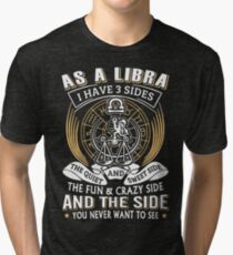 As A Libra I Have 3 Sides Tri-blend T-Shirt