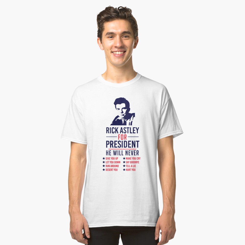 Rick Astley For President T Shirt By Kjanedesigns Redbubble 