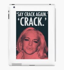 Linday Lohan - 'Say Crack Again.' 'CRACK.' iPad Case/Skin