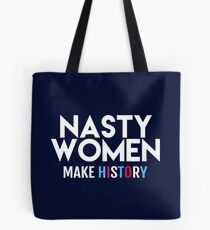 Nasty Women Make History Tote Bag