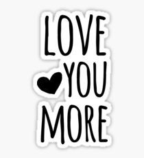Love You More Quote Sticker