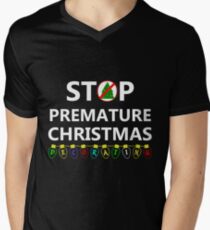 STOP PREMATURE CHRISTMAS DECORATING Men's V-Neck T-Shirt
