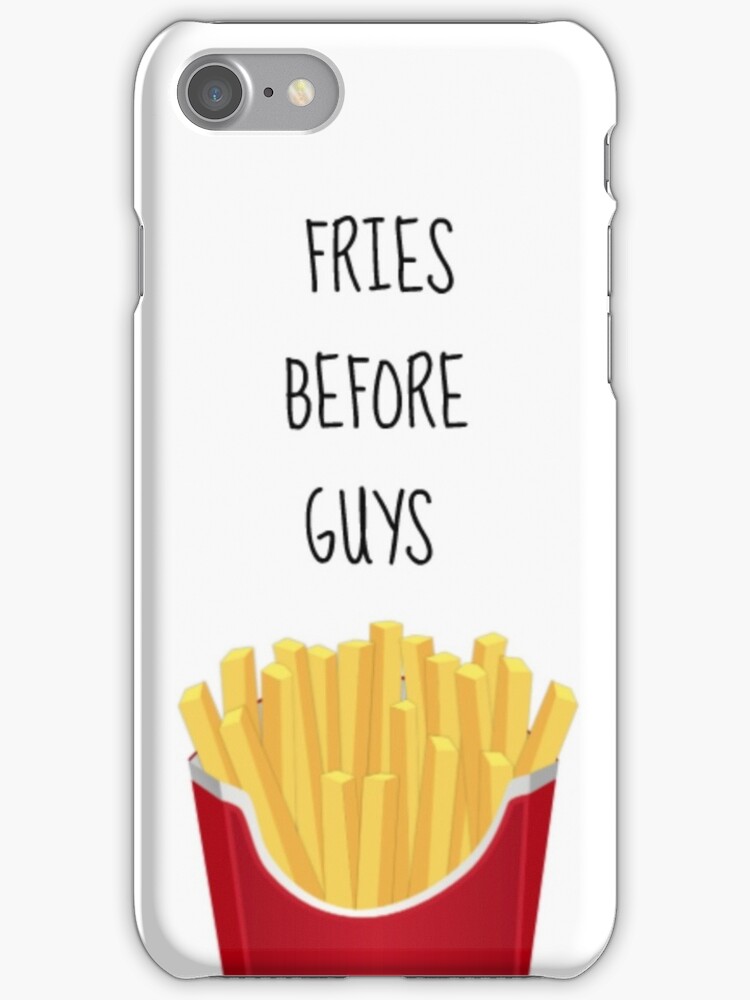 &quot;Fries before guys&quot; iPhone Cases &amp; Skins by D M Redbubble