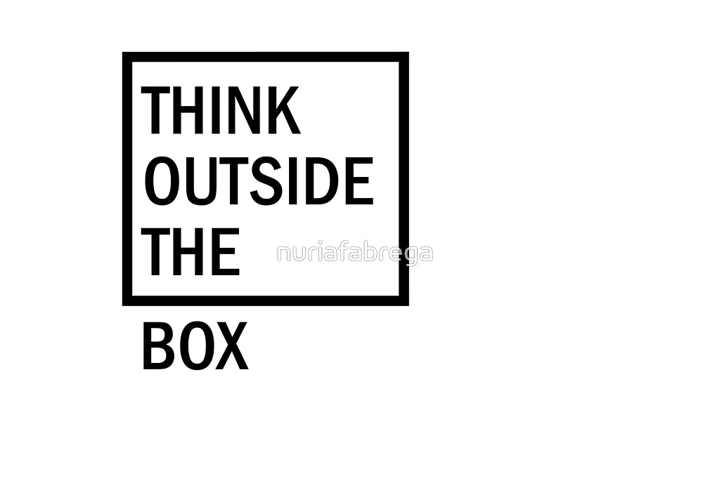 think-outside-the-box-by-nuriafabrega-redbubble