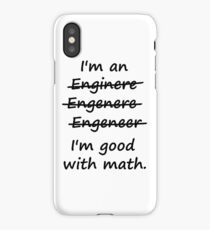 I'm an Engineer I'm Good at Math iPhone Case