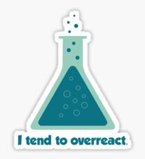 I Tend To Overreact Chemistry Science Beaker Sticker
