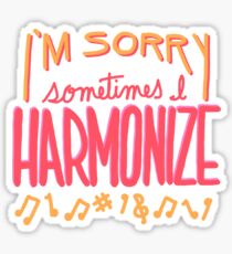 Sometimes I Harmonize Sticker