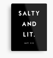 Salty and Lit Metal Print