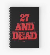 27 AND DEAD Spiral Notebook