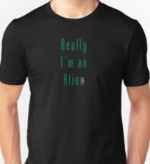 Really I'm An Alien T-Shirt Unisex T-Shirt