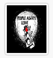 People Always Leave Sticker