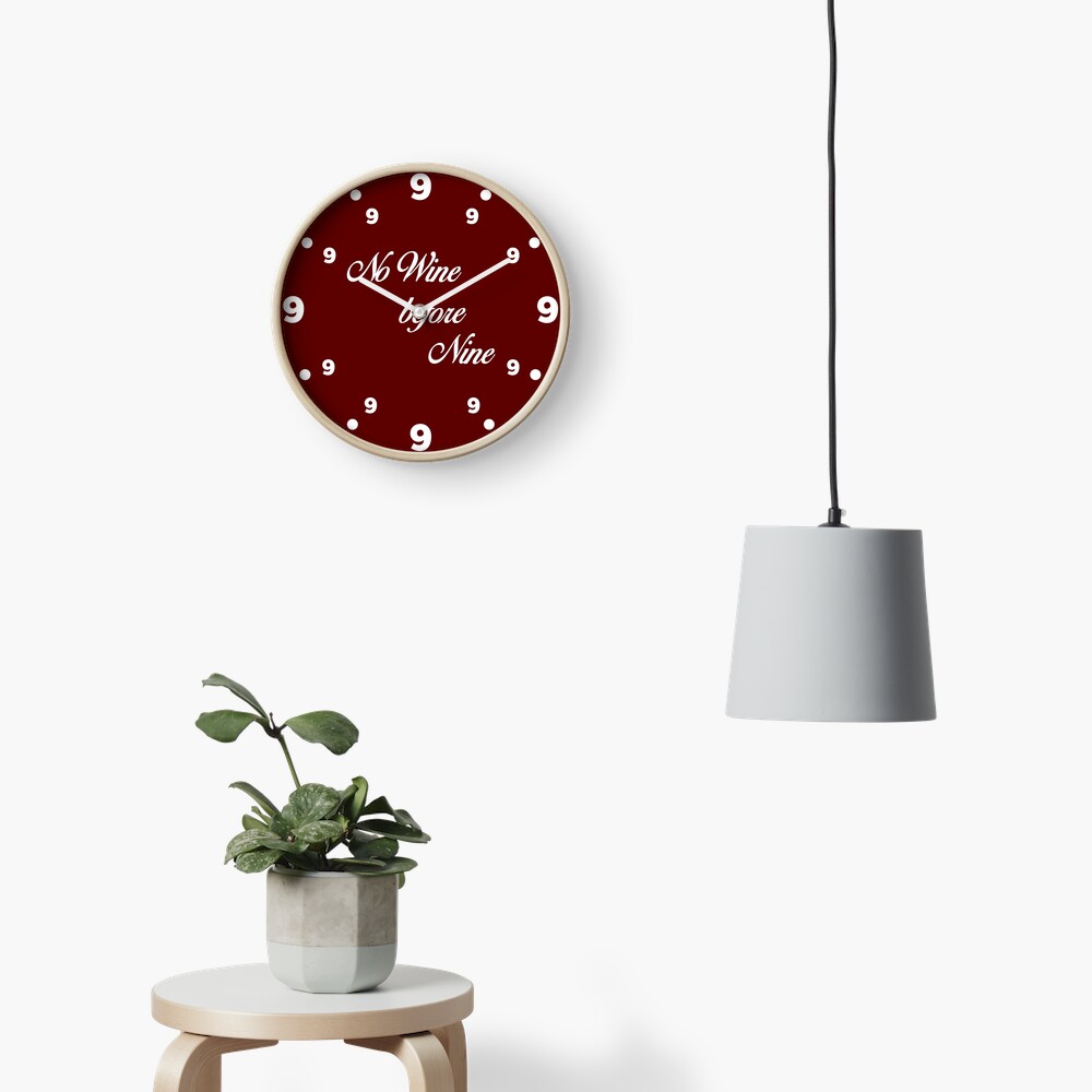 No wine before nine Clock