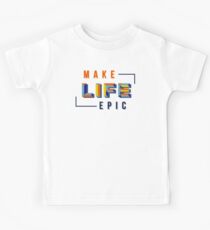 Make LIFE Epic Kids Tee