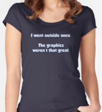 I Went Outside Once. The Graphics Weren't Great. Women's Fitted Scoop T-Shirt