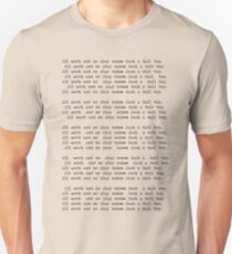 Nur Arbeit und kein Vergnügen.... Unisex T-Shirt