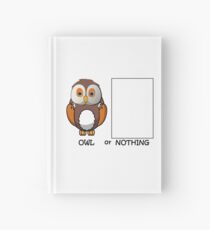 Owl or Nothing Pun Hardcover Journal