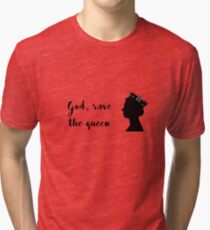 god save the queen Tri-blend T-Shirt