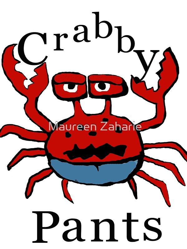 "cRABby PAnTs" by Maureen Zaharie Redbubble