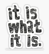 it is what it is Sticker