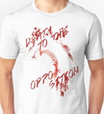 Death to the Opposition Unisex T-Shirt