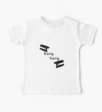 Bang. Bang. Baby Tee