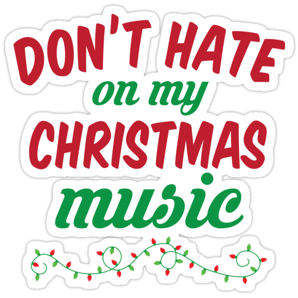 Download "Don't Hate On My Christmas Music" Stickers by ...