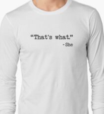 That's What She Said Quote Long Sleeve T-Shirt