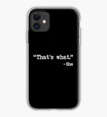 That's What She Said Quote iPhone Case