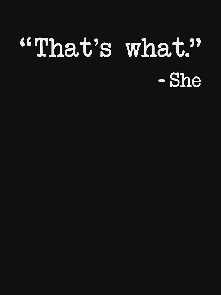 That's What She Said Quote by TheShirtYurt