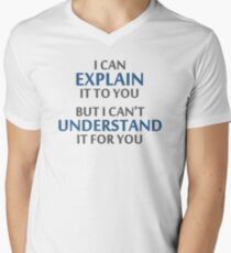 Engineer's Motto Can't Understand It For You Men's V-Neck T-Shirt