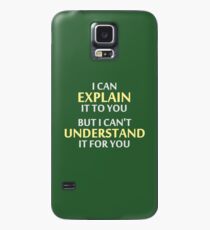 Engineer's Motto Can't Understand It For You Case/Skin for Samsung Galaxy