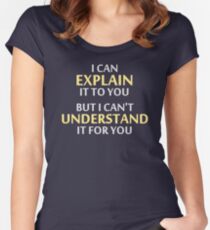 Engineer's Motto Can't Understand It For You Women's Fitted Scoop T-Shirt
