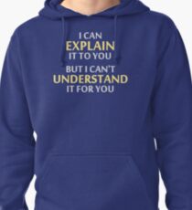 Engineer's Motto Can't Understand It For You Pullover Hoodie