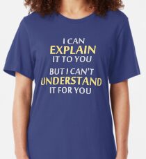 Engineer's Motto Can't Understand It For You Slim Fit T-Shirt