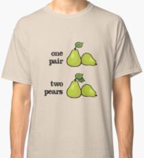 one pair = two pears Classic T-Shirt
