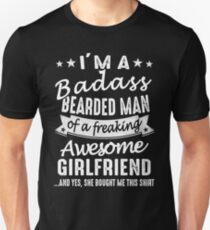 I'm A Badass Bearded Man Of A Freaking Awesome Girlfriend Unisex T-Shirt