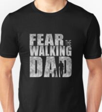 Fear The Walking Dad Cool TV Shower Fans Design Unisex T-Shirt