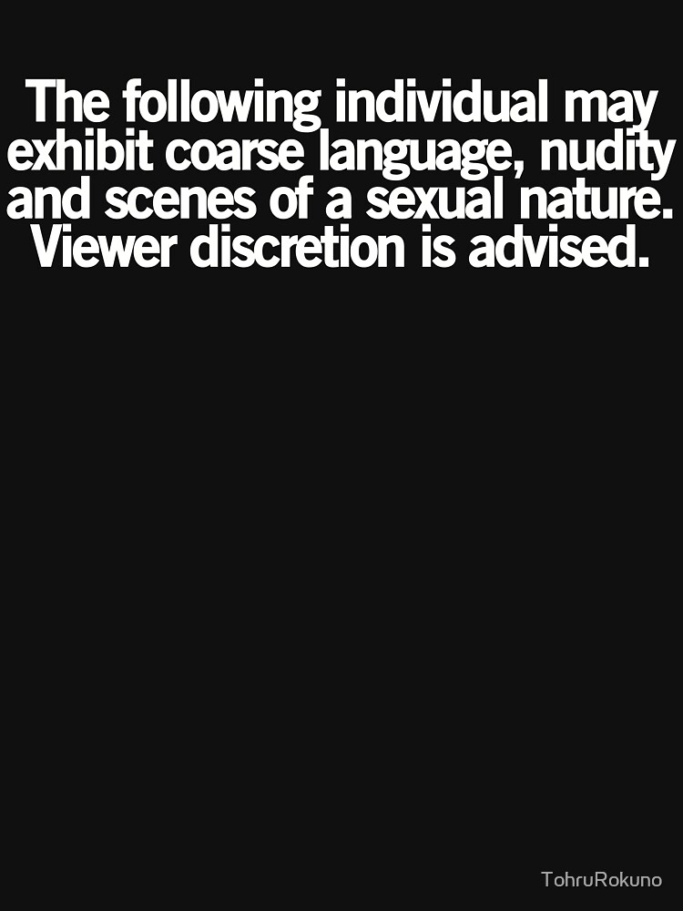 "Viewer Discretion is Advised (white text)" Tshirt by TohruRokuno