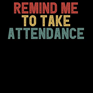 Remind Me to Take Attendance Funny Teaching Saying Colored Gift Idea Christmas Teacher Gifts Pin