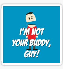 Not your buddy Sticker