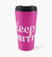 Keep It Positive - White Travel Mug