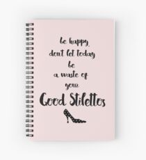 My Good Stilettos Spiral Notebook