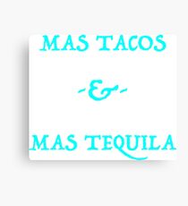 Mas Tacos and Mas Tequila Ver.Blue Canvas Print