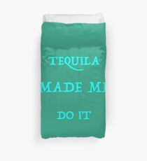Tequila Made Me Do It Duvet Cover