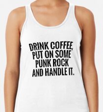 Coffee, Punk Rock, Handle It Racerback Tank Top