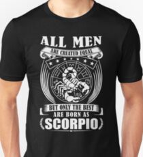 All Men Are Created Equal But Only The Best Are Born As Scorpio Unisex T-Shirt